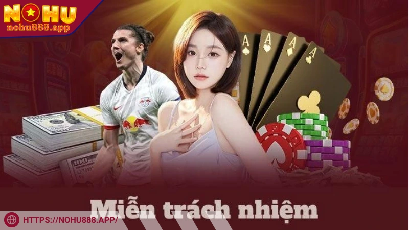 Miễn trừ trách nhiệm Nohu888 là gì? Miễn trừ trách nhiệm Nohu888 là gì?